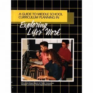 A Guide to Middle School Curriculum Planning in Exploring Life's Work